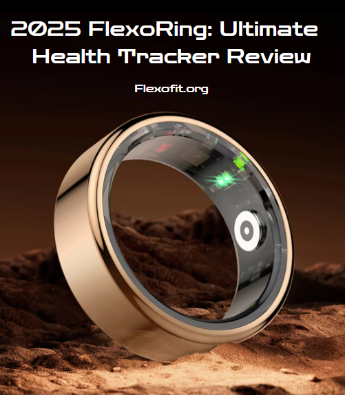 FlexoRing Review 2025: The Ultimate Wearable for Health Monitoring
